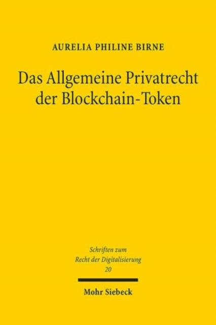 Das Allgemeine Privatrecht der Blockchain-Token: Lex lata et ferenda