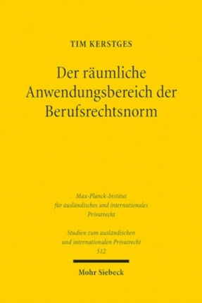 Der räumliche Anwendungsbereich der Berufsrechtsnorm: Zugleich ein Beitrag zum Internationalen Öffentlichen Recht