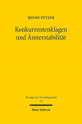 Konkurrentenklagen und Ämterstabilität: Zugleich ein Beitrag zur Bestimmung der hergebrachten Grundsätze des Berufsbeamtentums