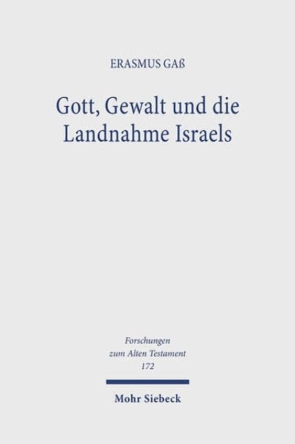 Gott, Gewalt und die Landnahme Israels: Eine literarhistorische Analyse von Josua 9-12