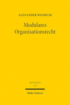 Modulares Organisationsrecht: Ein Perspektivwechsel im organisationsprivatrechtlichen Denken unter besonderer Berücksichtigung der sogenannten DAOs