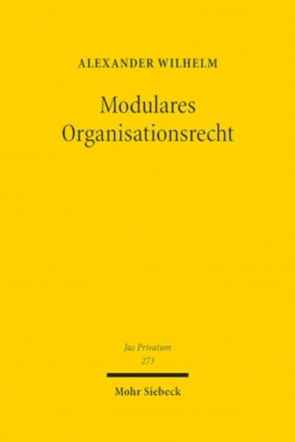 Modulares Organisationsrecht: Ein Perspektivwechsel im organisationsprivatrechtlichen Denken unter besonderer Berücksichtigung der sogenannten DAOs