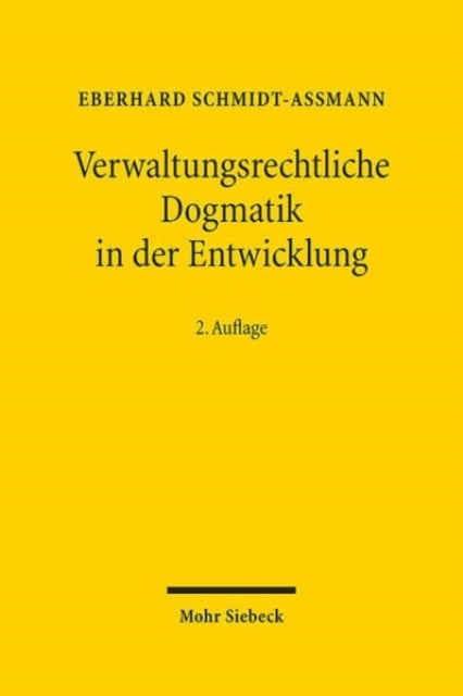 Verwaltungsrechtliche Dogmatik in der Entwicklung: Eine Zwischenbilanz zu Bestand, Reform und künftigen Aufgaben