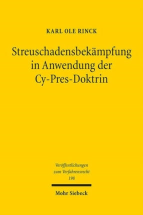 Streuschadensbekämpfung in Anwendung der Cy-Pres-Doktrin: Ein Vorschlag auf rechtsvergleichender Basis zur Umsetzung der Verbandsklagerichtlinie in das deutsche Recht