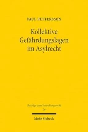 Kollektive Gefährdungslagen im Asylrecht: Dogmatik der Gefahrenprognose und Vereinheitlichung der Entscheidungspraxis durch Länderleitentscheidungen