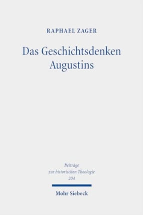 Das Geschichtsdenken Augustins: Zur Rezeption des Alten Testaments in De ciuitate dei XV-XVIII