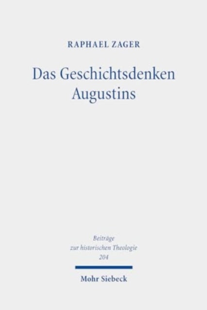 Das Geschichtsdenken Augustins: Zur Rezeption des Alten Testaments in De ciuitate dei XV-XVIII