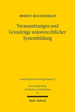 Voraussetzungen und Grundzuge unionsrechtlicher Systembildung