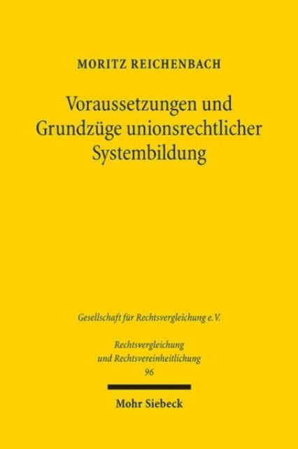 Voraussetzungen und Grundzuge unionsrechtlicher Systembildung