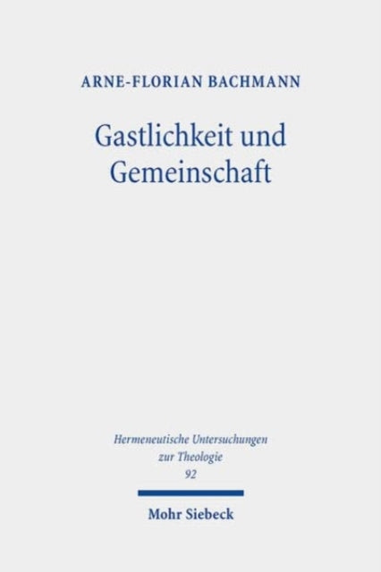 Gastlichkeit und Gemeinschaft: Christliche Vergemeinschaftung im Zeichen des Fremden