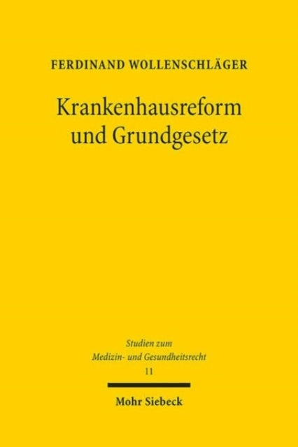 Krankenhausreform und Grundgesetz: Kompetentielle und grundrechtliche Determinanten einer Reform von Krankenhausplanung und Krankenhausvergütung