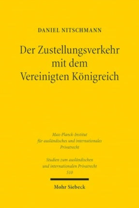 Der Zustellungsverkehr mit dem Vereinigten Königreich: Eine Studie unter besonderer Berücksichtigung der Rechtsentwicklungen seit dem Brexit