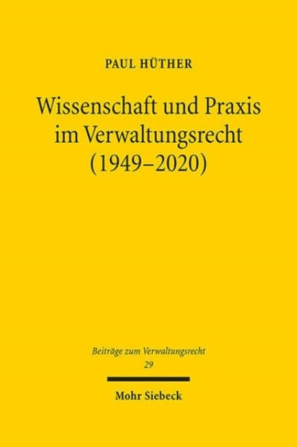 Wissenschaft und Praxis im Verwaltungsrecht (1949-2020)