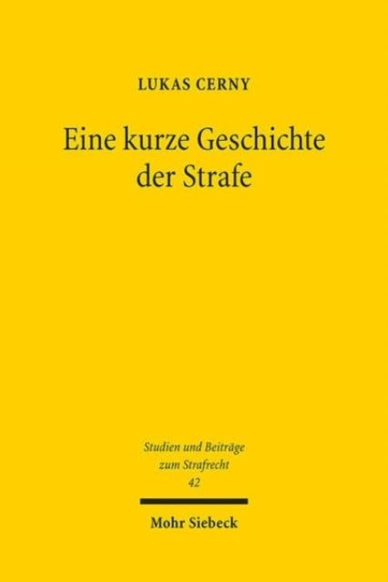 Eine kurze Geschichte der Strafe: Ein historisch-kritischer Beitrag zur Straftheorie