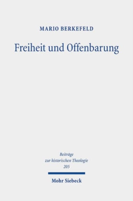 Freiheit und Offenbarung: Religionstheorie und Dogmatik bei Richard Adelbert Lipsius