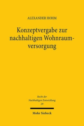 Konzeptvergabe zur nachhaltigen Wohnraumversorgung: Verteilungsverfahren, Realisierung, Rechtsschutz