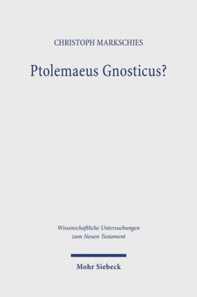 Ptolemaeus Gnosticus?: Untersuchungen zur Valentinianischen Gnosis II mit einem Kommentar zu dem Brief des Ptolemaeus an Flora und seiner Kommentierung bei Epiphanius von Salamis