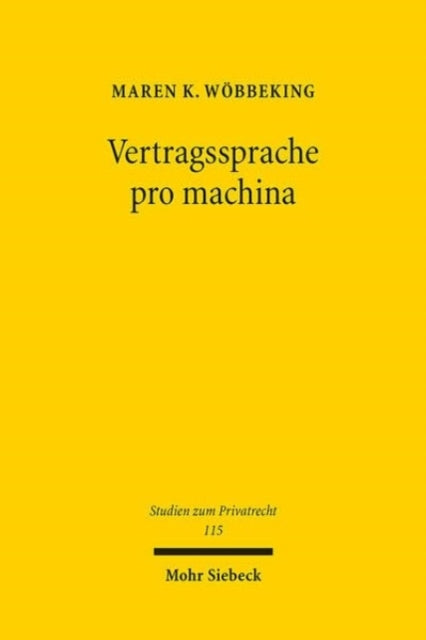 Vertragssprache pro machina: Die Auslegung von Smart Contracts und anderen formalsprachlichen Verträgen im System des allgemeinen Vertragsrechts