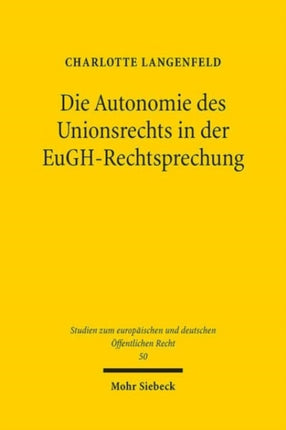 Die Autonomie des Unionsrechts in der EuGHRechtsprechung