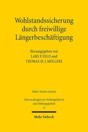 Wohlstandssicherung durch freiwillige Längerbeschäftigung: Juristische und ökonomische Fragen der Pensionierung von Universitätsprofessoren