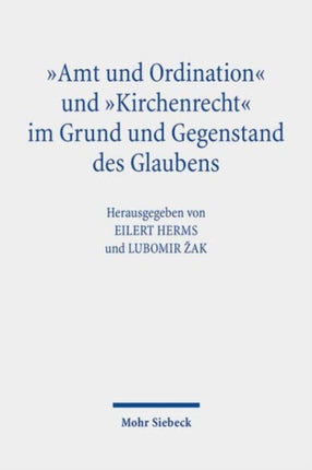 Amt und Ordination und Kirchenrecht im Grund und Gegenstand des Glaubens