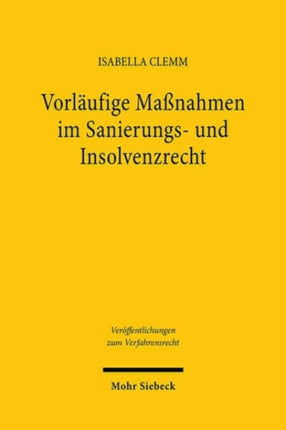 Vorlaufige Maßnahmen im Sanierungs und Insolvenzrecht