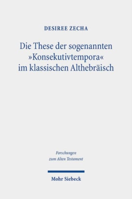 Die These der sogenannten Konsekutivtempora im klassischen Althebraisch