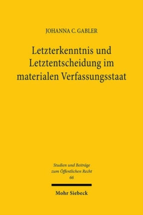 Letzterkenntnis und Letztentscheidung im materialen Verfassungsstaat: Lehren aus der kanadischen Notwithstanding Clause für die deutsche Debatte über das Verhältnis von Verfassungsgerichtsbarkeit und parlamentarischem Gesetzgeber beim Grund