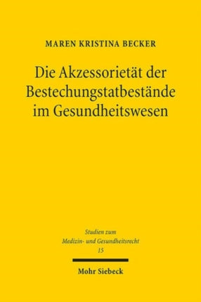 Die Akzessorietat der Bestechungstatbestande im Gesundheitswesen