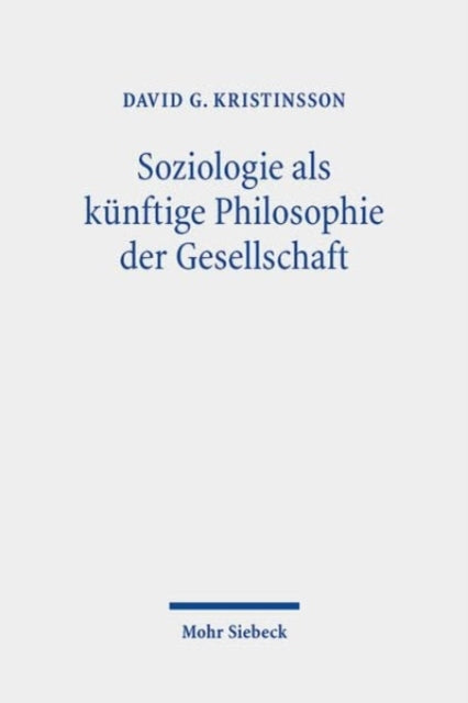 Soziologie als kunftige Philosophie der Gesellschaft