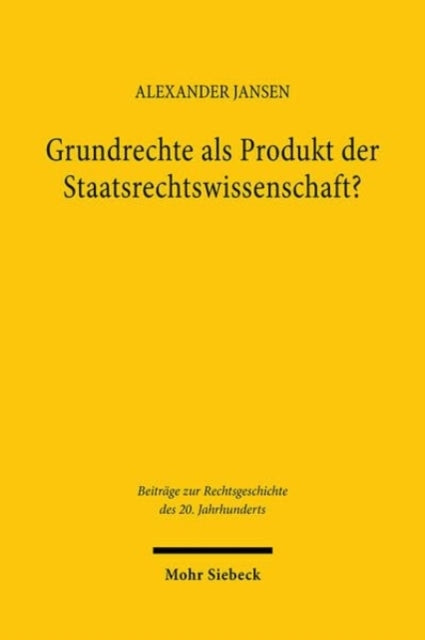 Grundrechte als Produkt der Staatsrechtswissenschaft