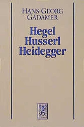 Gesammelte Werke: Band 3: Neuere Philosophie I: Hegel, Husserl, Heidegger