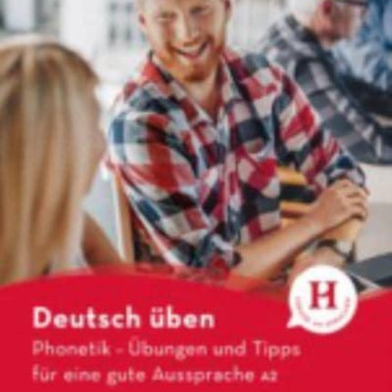 Deutsch uben: Phonetik - Ubungen und Tipps fur eine gute Aussprache A2