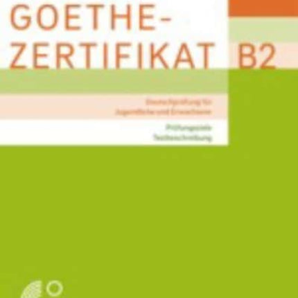 Goethe-Zertifikat B2 - Prufungsziele, Testbeschreibung