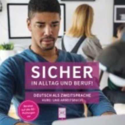 Sicher in Alltag und Beruf B21  Kursbuch  Arbeitsbuch Deutsch als Zweitsprache