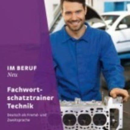 Im Beruf NEU Deutsch als Fremd und Zweitsprache  Fachwortschatztrainer Technik