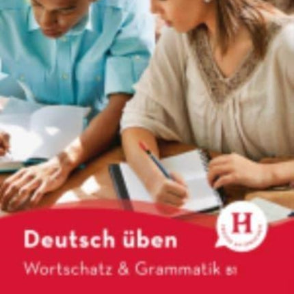 Deutsch uben: Wortschatz & Grammatik B1