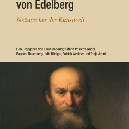 Rudolf Eitelberger von Edelberg: Netzwerker der Kunstwelt