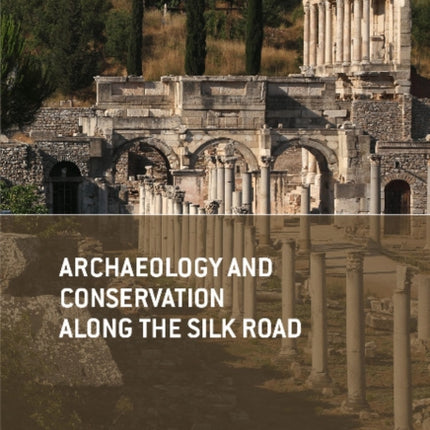 Archaeology and Conservation Along the Silk Road