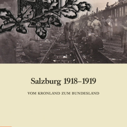 Salzburg 1918-1919: Vom Kronland zum Bundesland