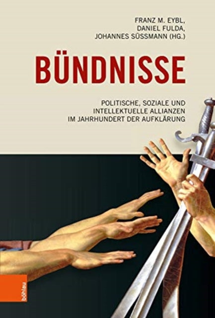 Bündnisse: Politische, soziale und intellektuelle Allianzen im Jahrhundert der Aufklärung