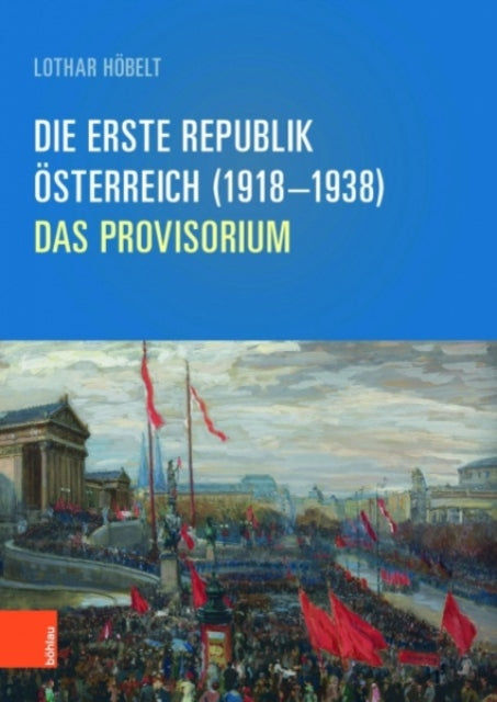 Die Erste Republik Osterreich (1918--1938): Das Provisorium