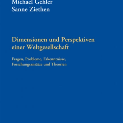 Dimensionen und Perspektiven einer Weltgesellschaft: Fragen, Probleme, Erkenntnisse, Forschungsansätze und Theorien