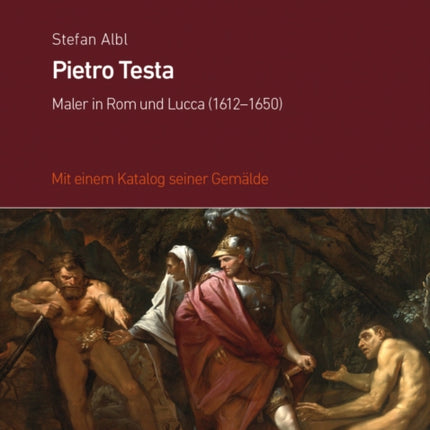 Pietro Testa: Maler in Rom und Lucca (1612-1650)