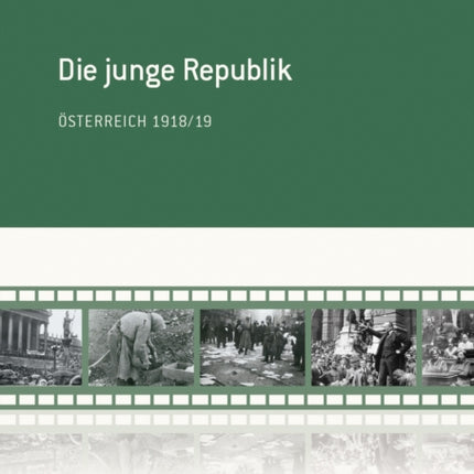 Die junge Republik: Ãsterreich 1918/19