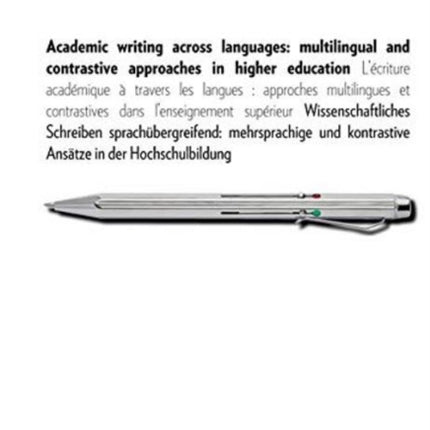 Academic writing across languages: multilingual and contrastive approaches in higher education: L'écriture académique á travers les langues: approches multilingues et contrastives dans l'enseignement supérieur. Wissenschaftliches Schreiben