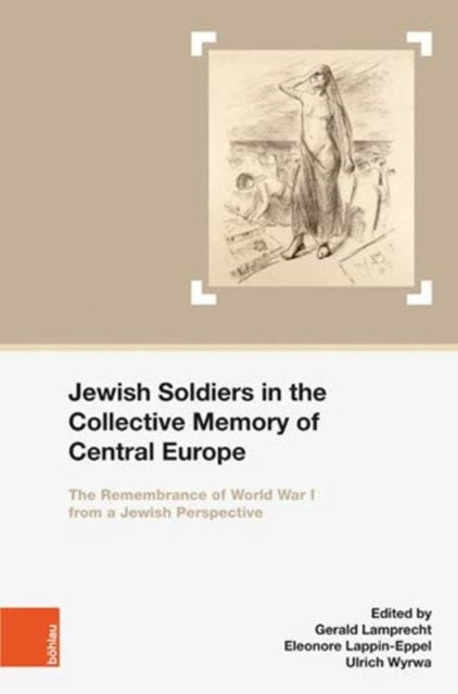 Jewish Soldiers in the Collective Memory of Central Europe: The Remembrance of World War I from A Jewish Perspective