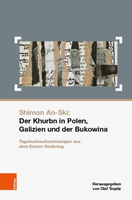 Shimon An-Ski: Der Khurbn in Polen, Galizien und der Bukowina: Tagebuchaufzeichnungen aus dem Ersten Weltkrieg.