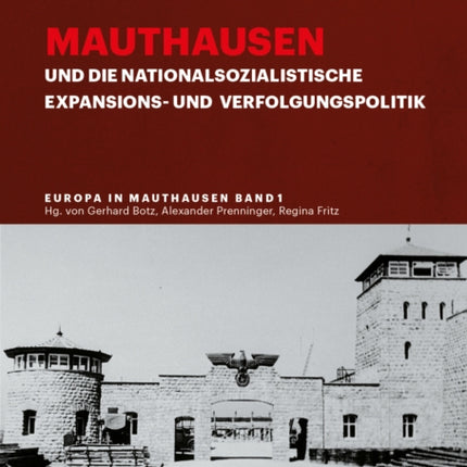 Mauthausen und die nationalsozialistische Expansions- und Verfolgungspolitik