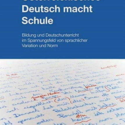 Österreichisches Deutsch macht Schule: Bildung und Deutschunterricht im Spannungsfeld von sprachlicher Variation und Norm